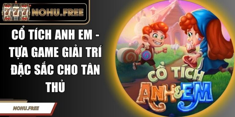Cổ Tích Anh Em