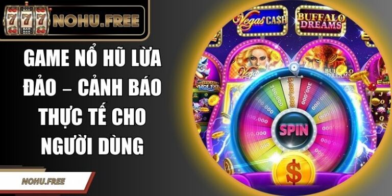 Game Nổ Hũ Lừa Đảo