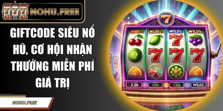 Giftcode Siêu Nổ Hũ