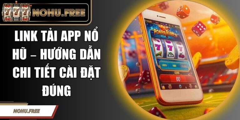 Link Tải App Nổ Hũ