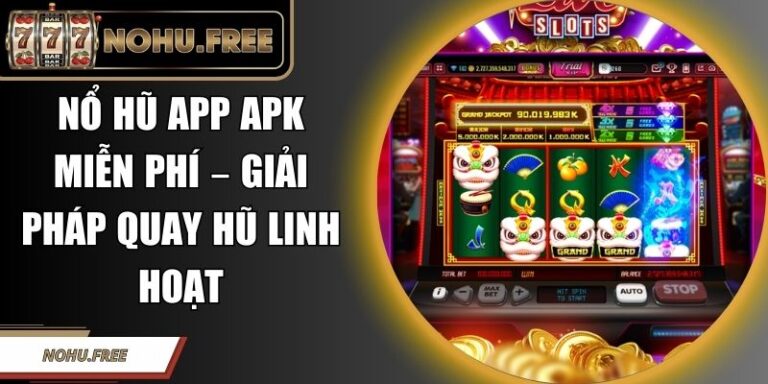 Nổ Hũ App Apk Miễn Phí