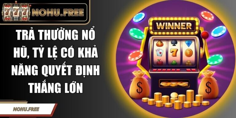 Trả Thưởng Nổ Hũ